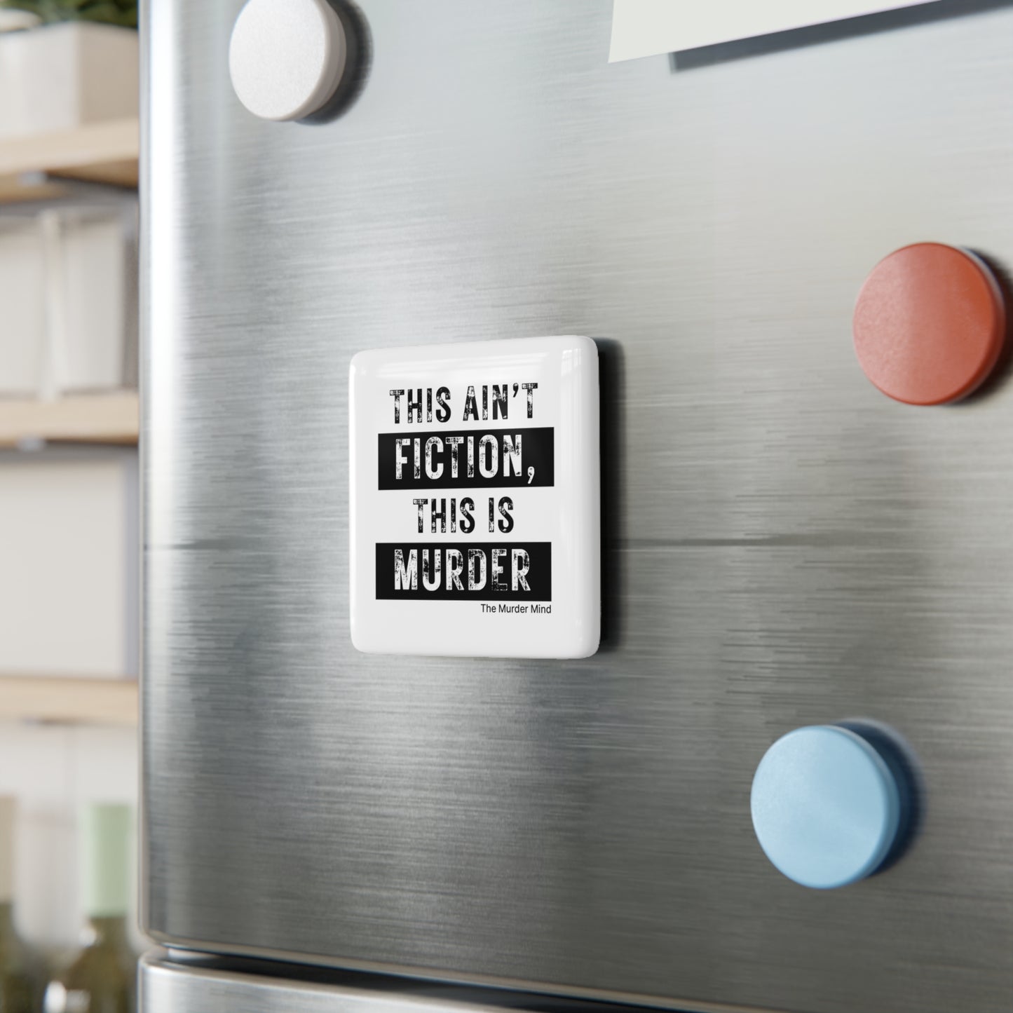 This Ain't Fiction, This Is Murder White Porcelain Magnet, Square