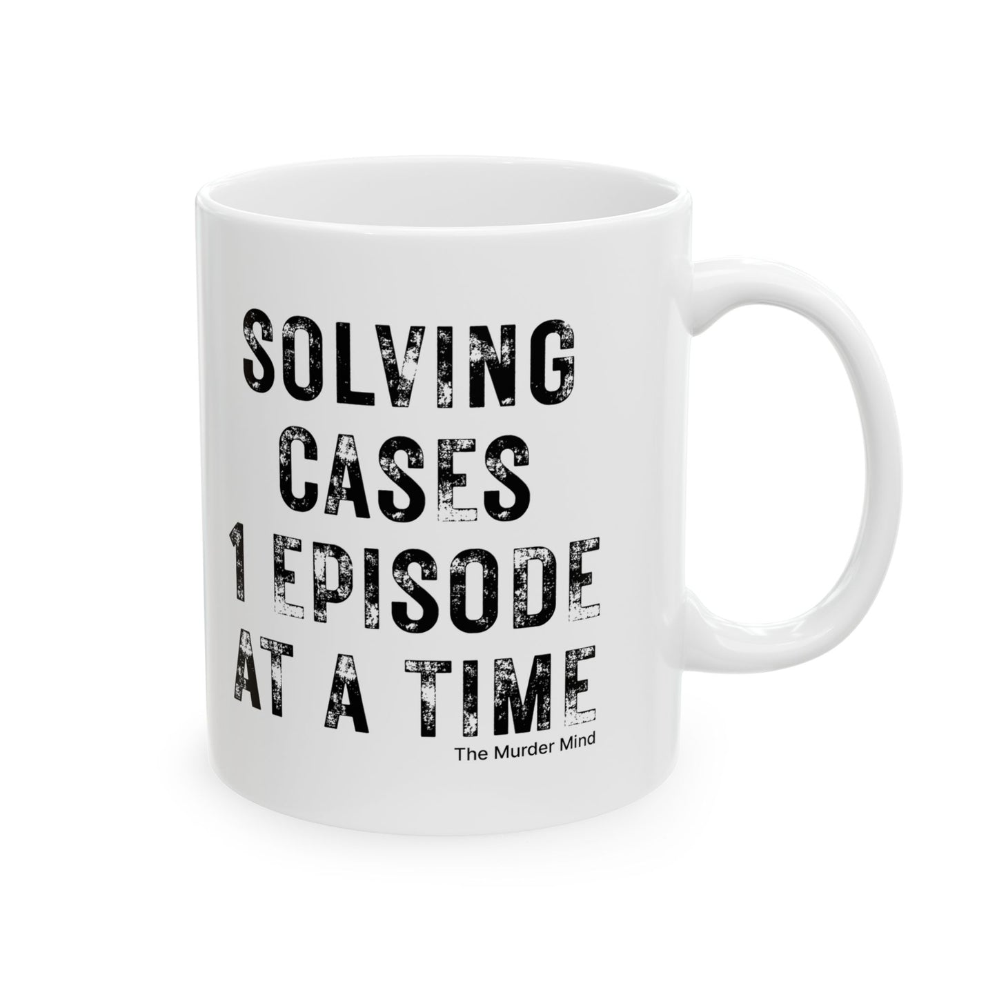 Solving Cases 1 Episode At A Time White Ceramic Mug, (11oz, 15oz)