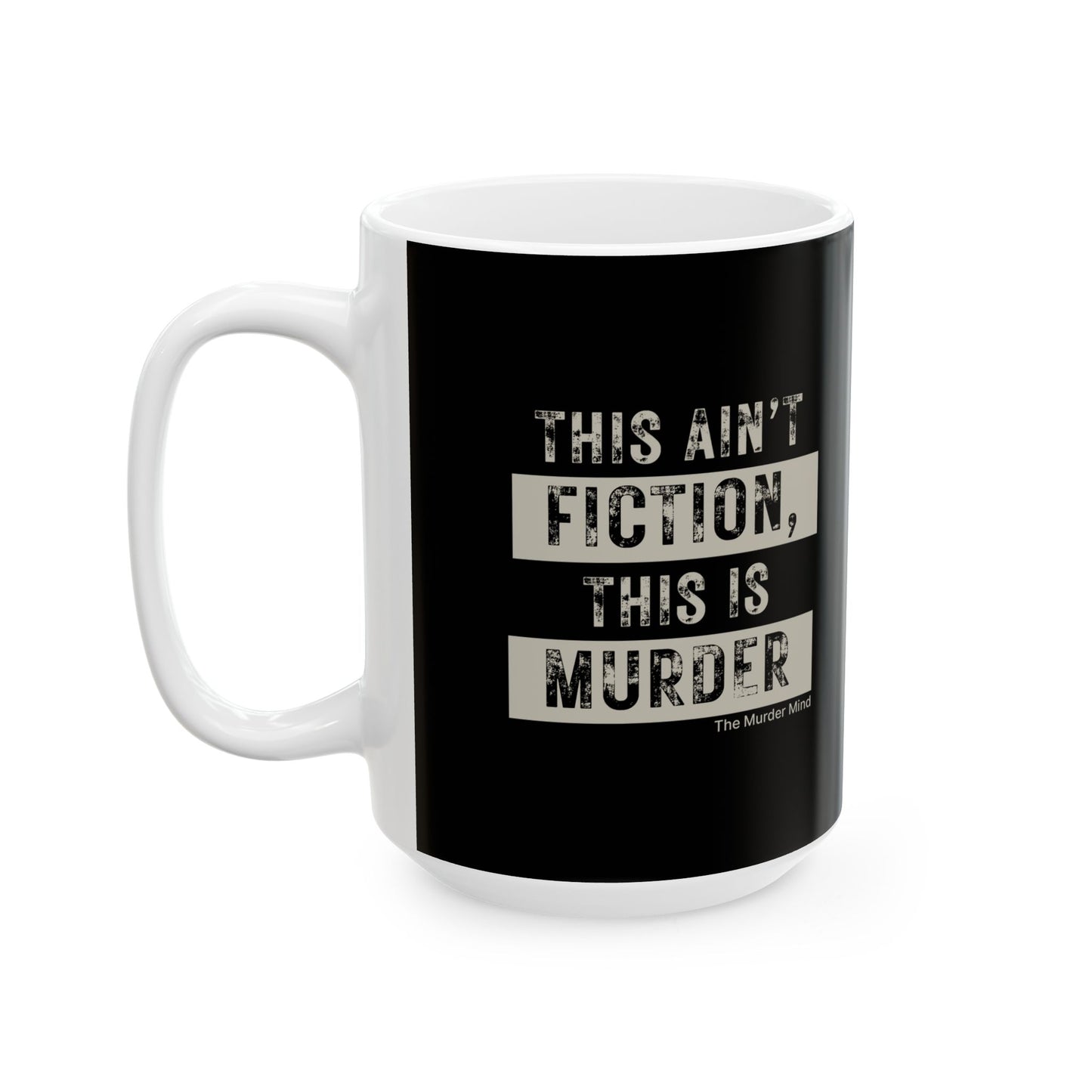 This Ain't Fiction, This Is Murder Black Ceramic Mug, (11oz, 15oz)