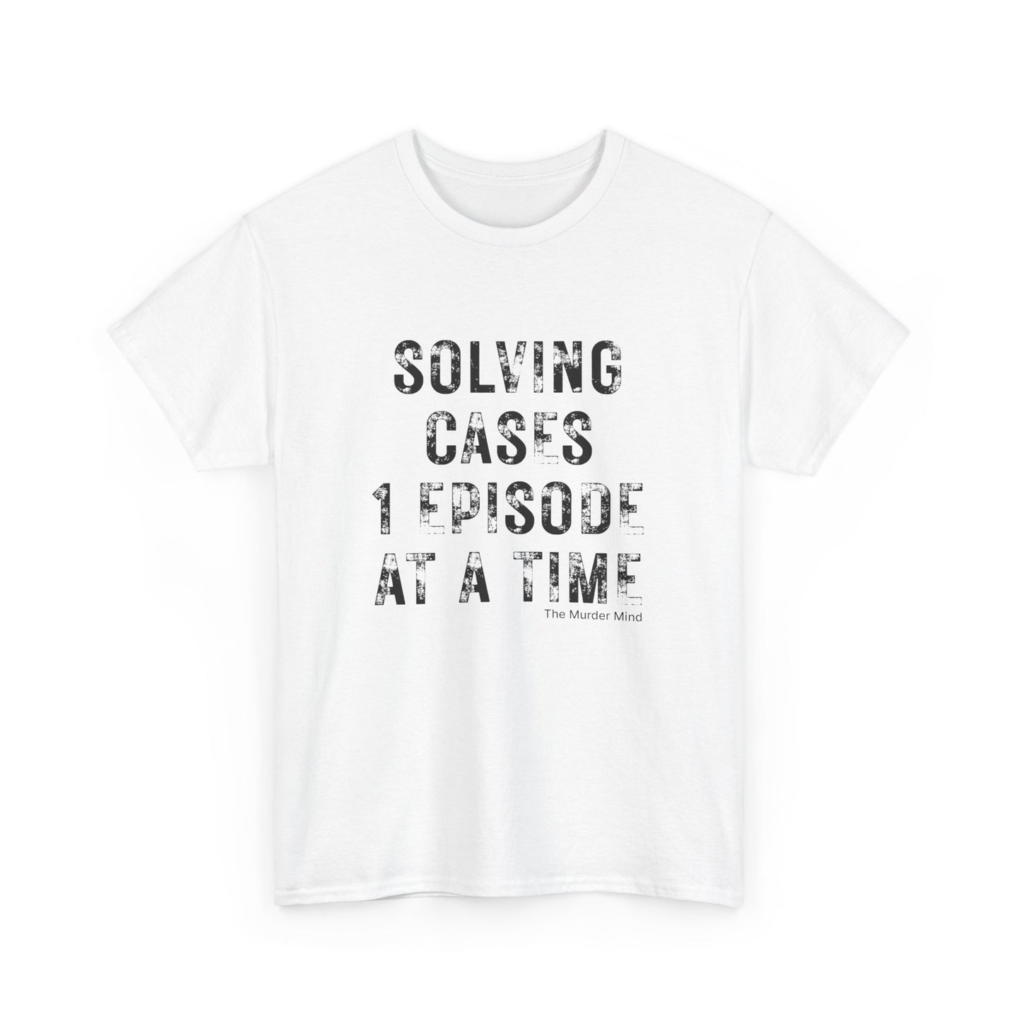 Solving Cases 1 Episode At A Time Unisex Heavy Cotton Tee