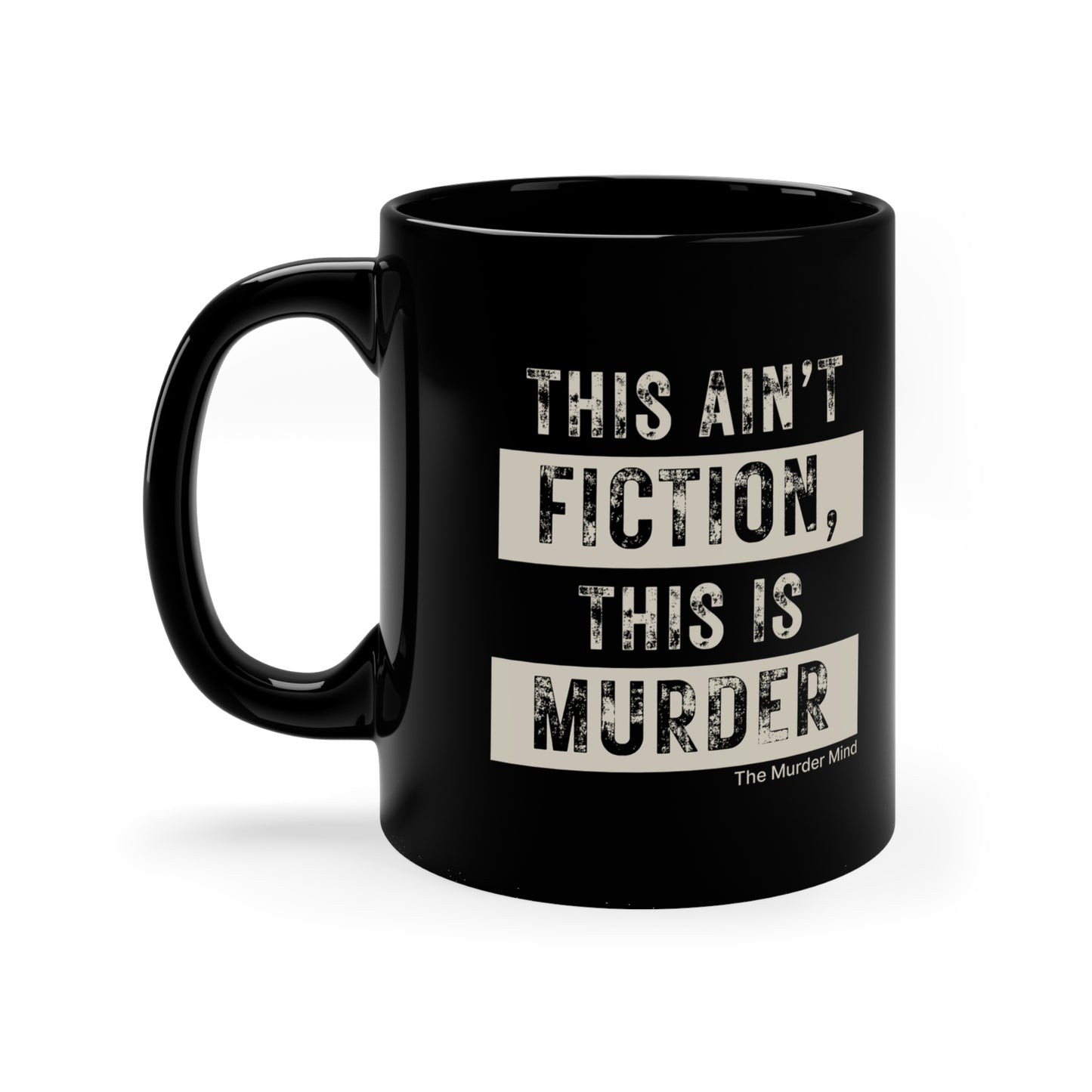 This Ain't Fiction, This Is Murder Black Coffee Mug, 11oz