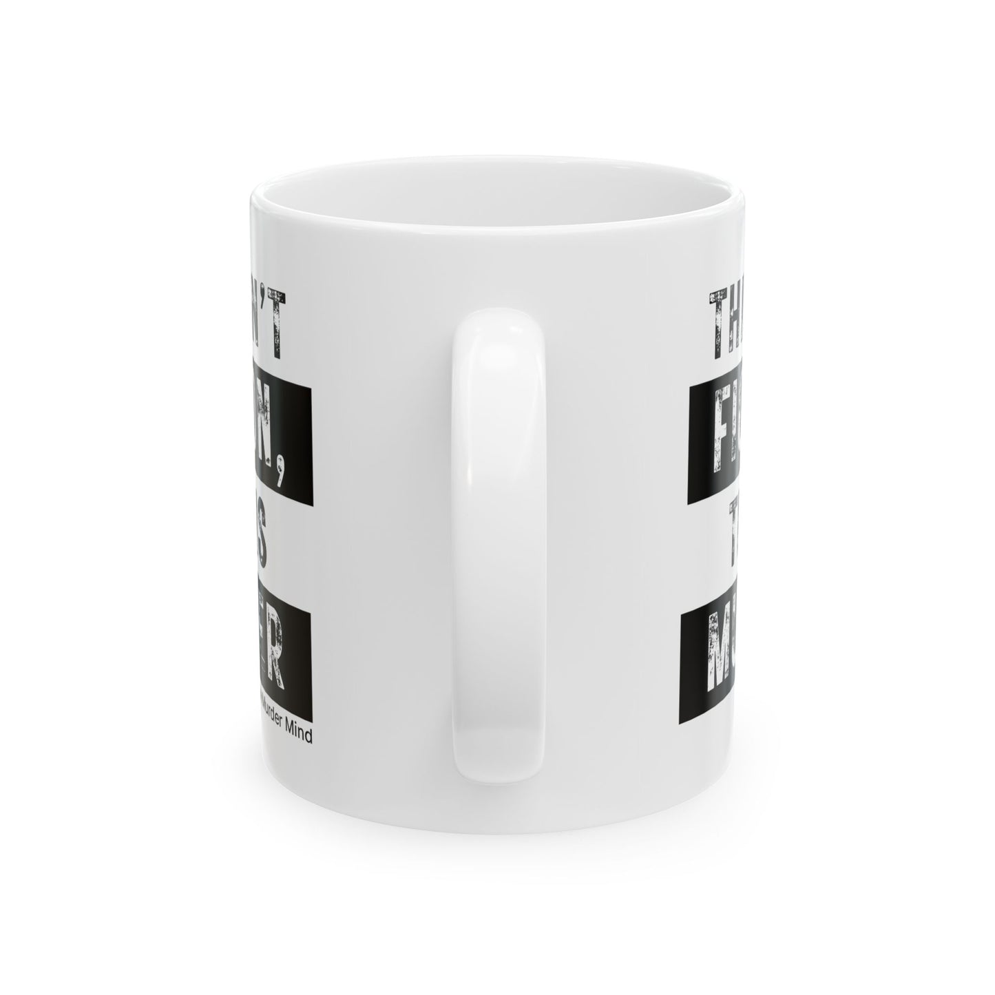 This Ain't Fiction, This Is Murder White Ceramic Mug, (11oz, 15oz)