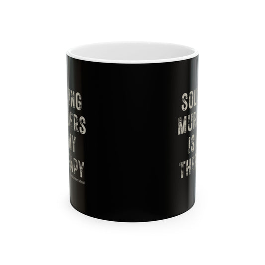 Solving Murders Is My Therapy Black Ceramic Mug, (11oz, 15oz)