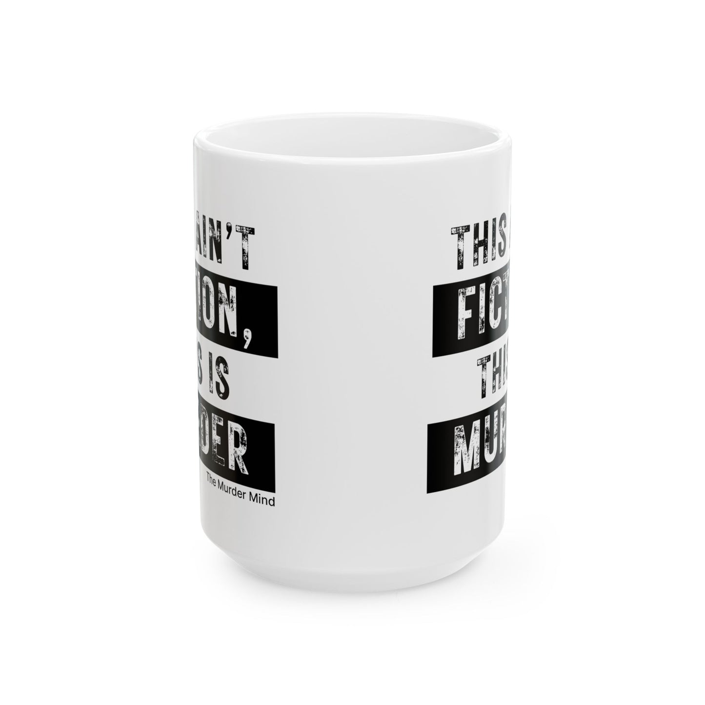 This Ain't Fiction, This Is Murder White Ceramic Mug, (11oz, 15oz)