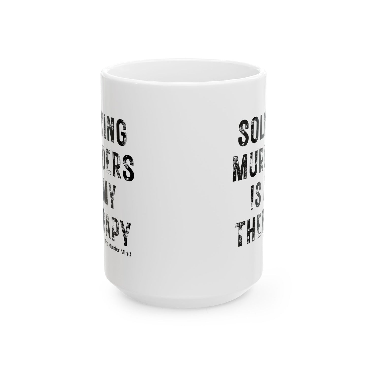 Solving Murders Is My Therapy White Ceramic Mug, 11oz