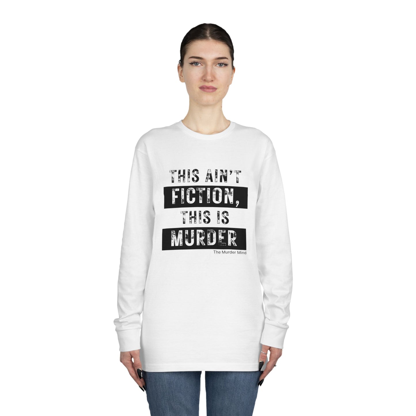 This Ain't Fiction, This Is Murder Long Sleeve Crewneck Tee