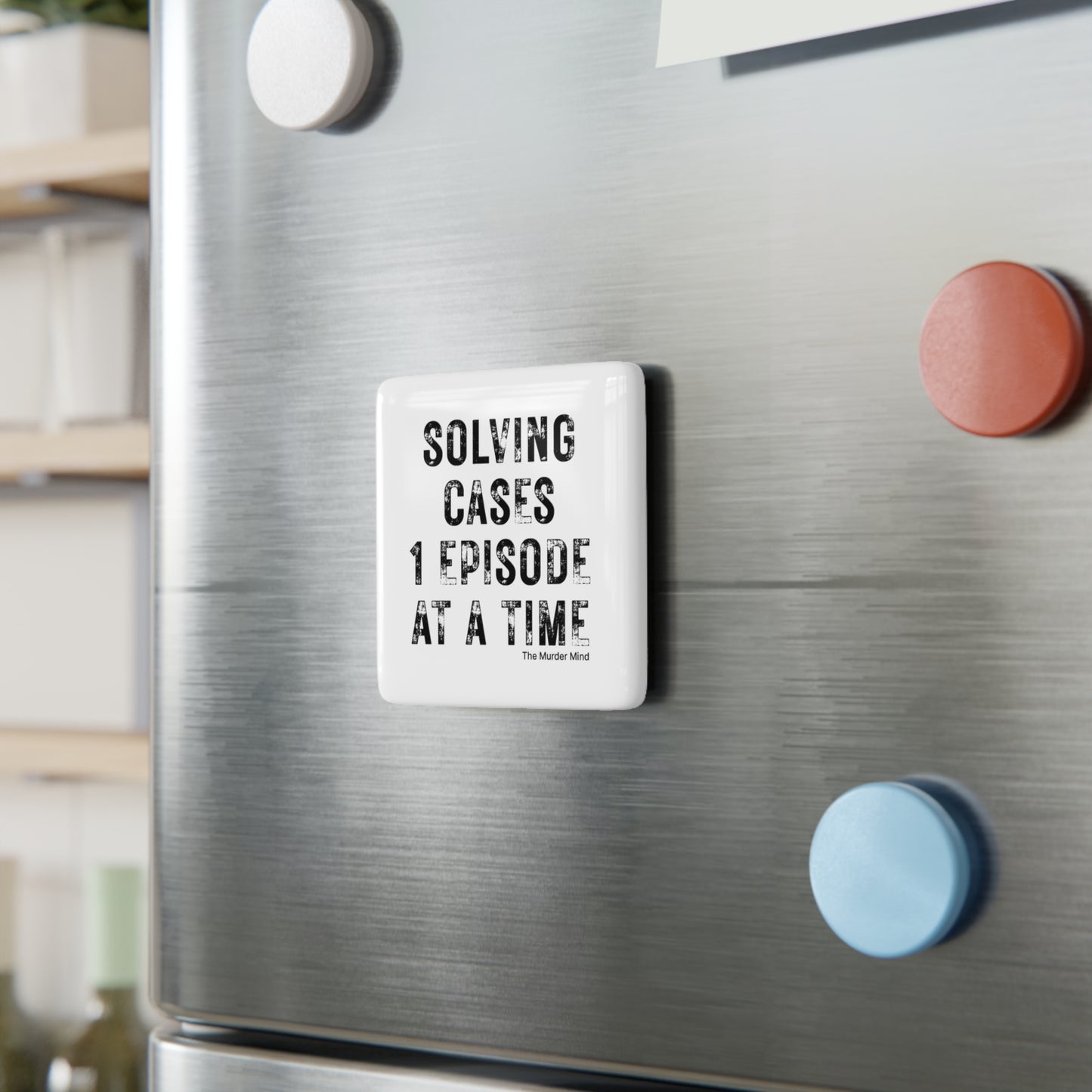 Solving Cases 1 Episode At A Time White Porcelain Magnet, Square