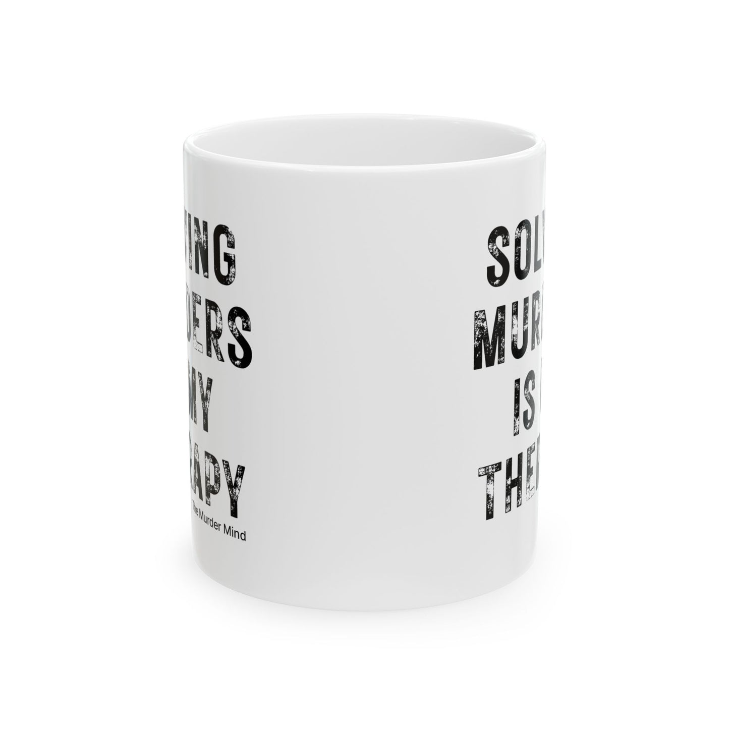 Solving Murders Is My Therapy White Ceramic Mug, 11oz