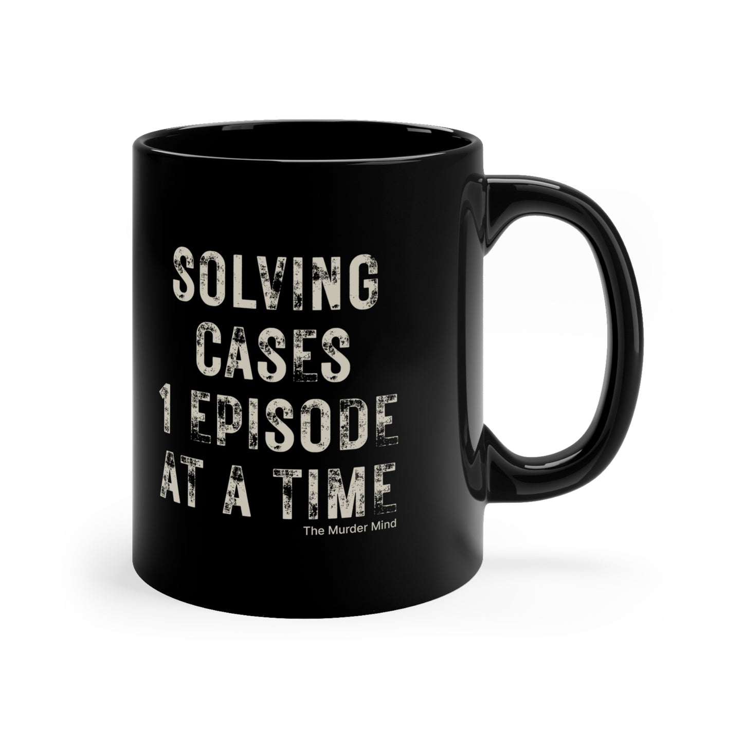 Solving Cases 1 Episode At A Time Black Coffee Mug, 11oz