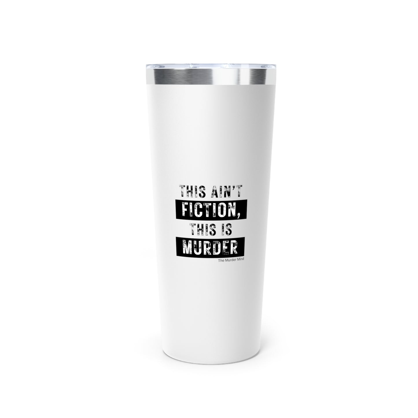 This Ain't Fiction, This Is Murder Copper Vacuum Insulated Tumbler, 22oz