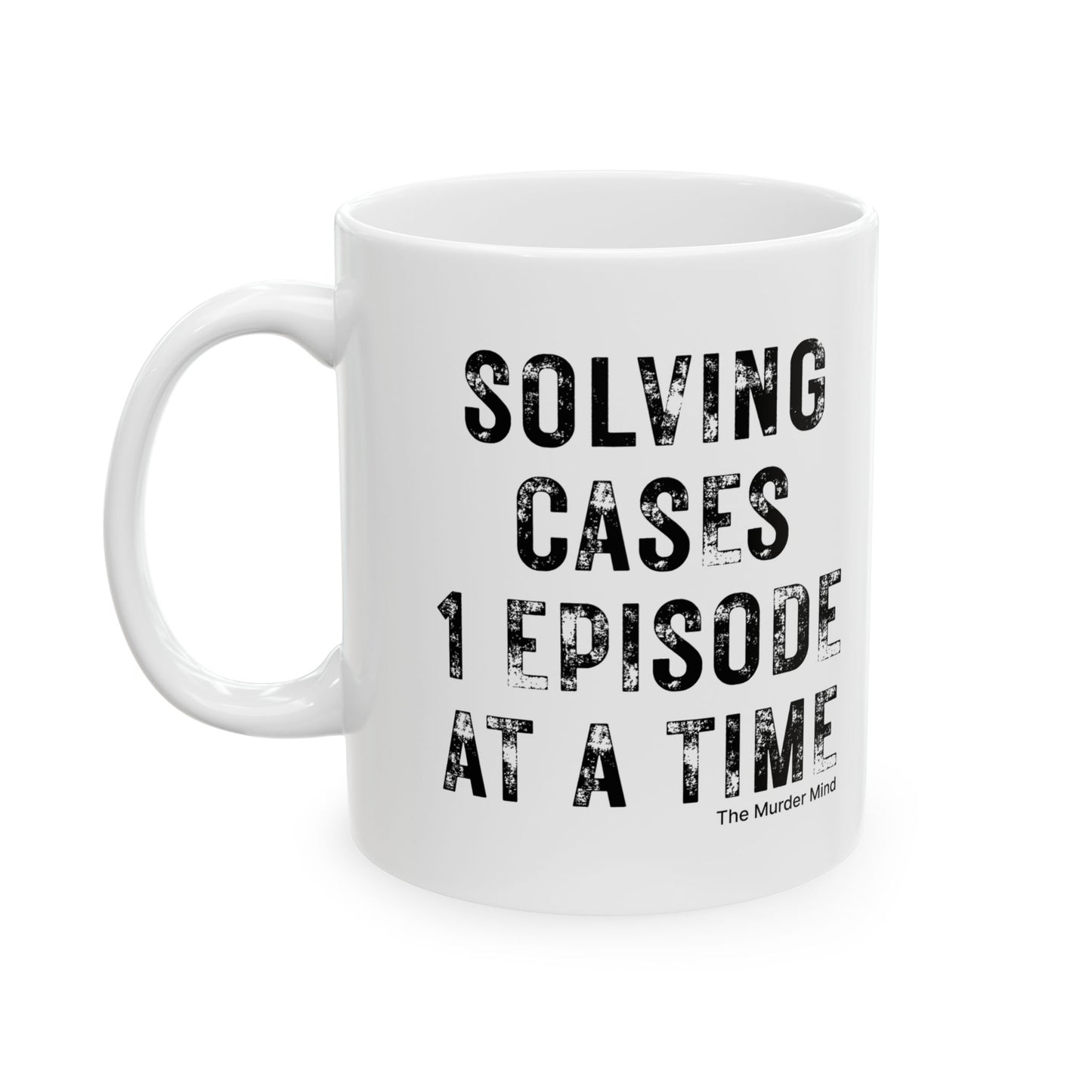 Solving Cases 1 Episode At A Time White Ceramic Mug, (11oz, 15oz)