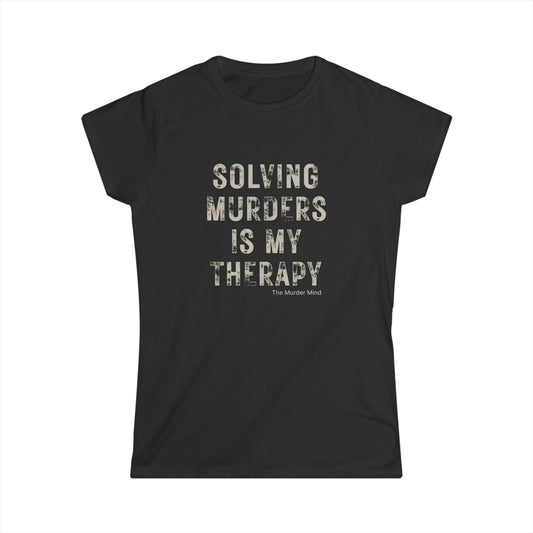 Solving Murders Is My Therapy Women's Softstyle Tee
