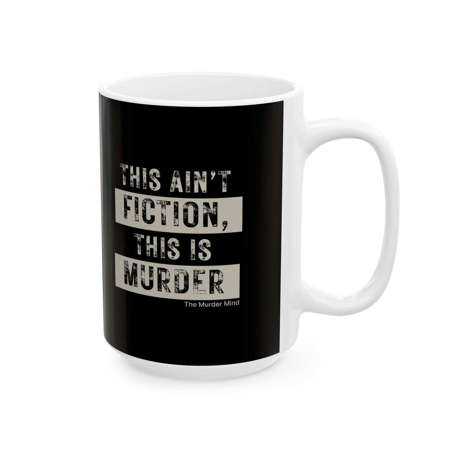This Ain't Fiction, This Is Murder Black Ceramic Mug, (11oz, 15oz)