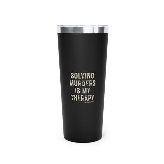 Solving Murders Is My Therapy Copper Vacuum Insulated Tumbler, 22oz