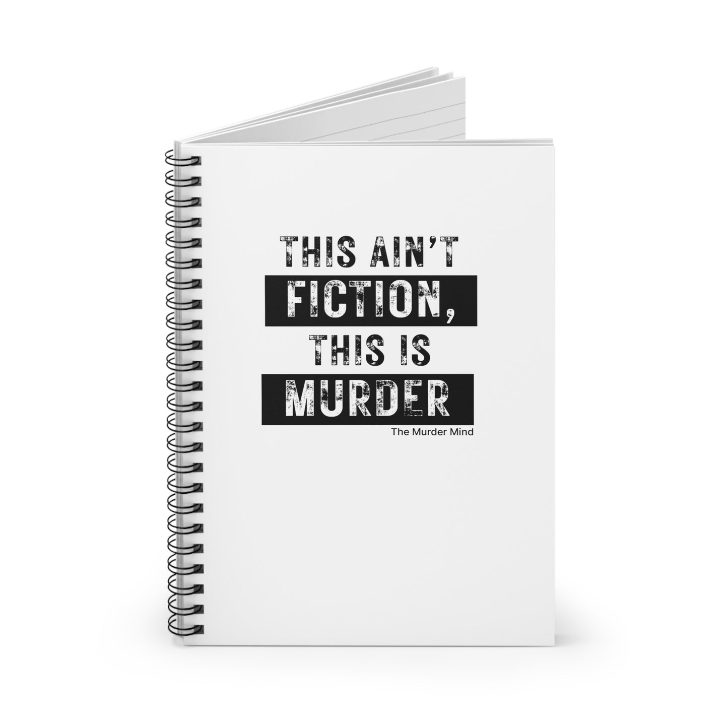 This Ain't Fiction, This Is Murder White Spiral Notebook - Ruled Line