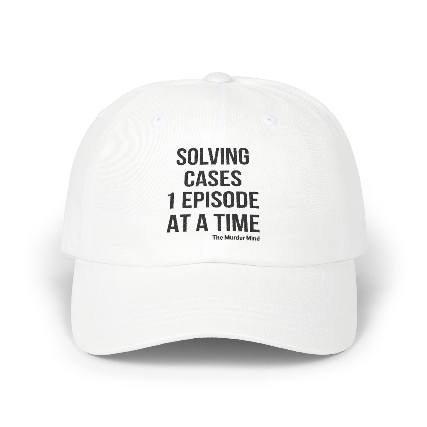 Solving Cases 1 Episode At A Time White Classic Dad Cap