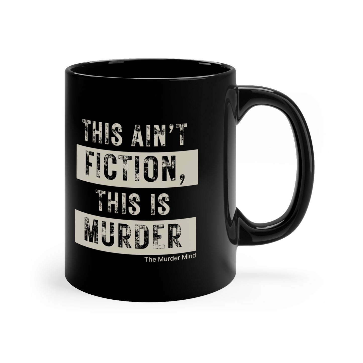 This Ain't Fiction, This Is Murder Black Coffee Mug, 11oz