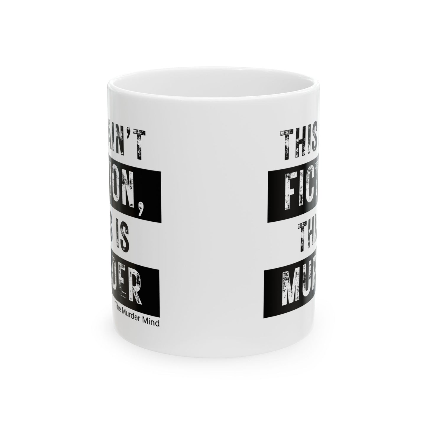 This Ain't Fiction, This Is Murder White Ceramic Mug, (11oz, 15oz)
