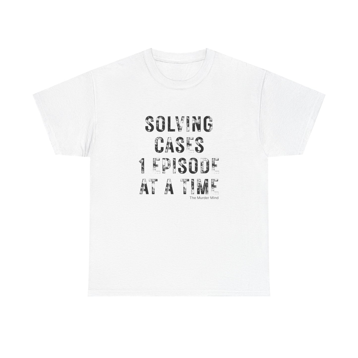 Solving Cases 1 Episode At A Time Unisex Heavy Cotton Tee
