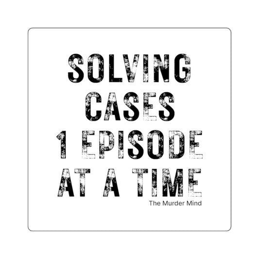 Solving Cases 1 Episode At A Time White Square Stickers