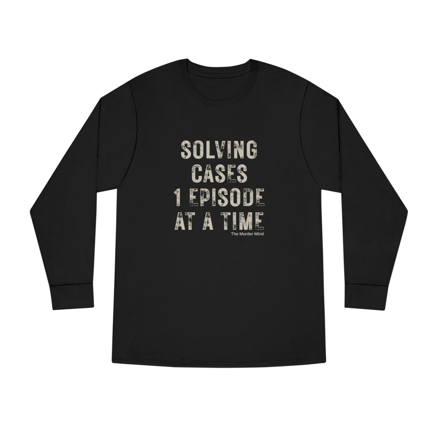 Solving Cases 1 Episode At A Time Long Sleeve Crewneck Tee