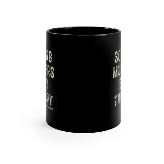 Solving Murders Is My Therapy Black Coffee Mug, 11oz