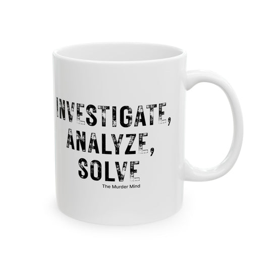 Investigate, Analyze, Solve White Ceramic Mug, (11oz, 15oz)