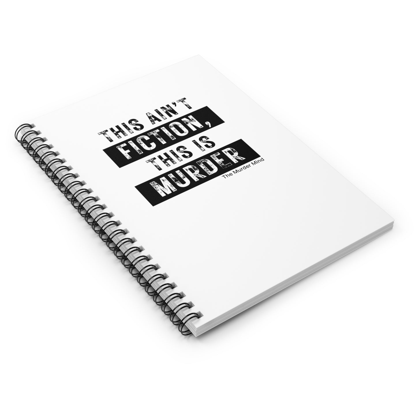 This Ain't Fiction, This Is Murder White Spiral Notebook - Ruled Line