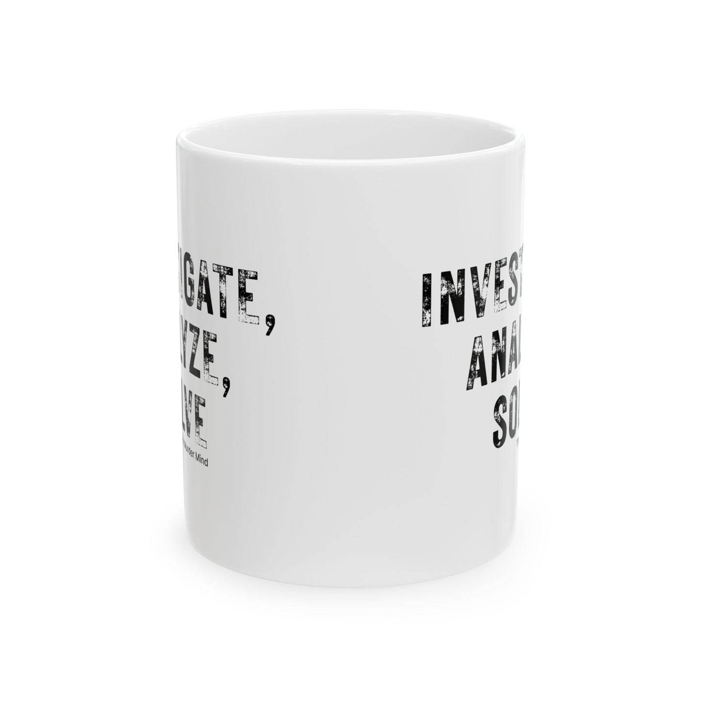 Investigate, Analyze, Solve White Ceramic Mug, (11oz, 15oz)