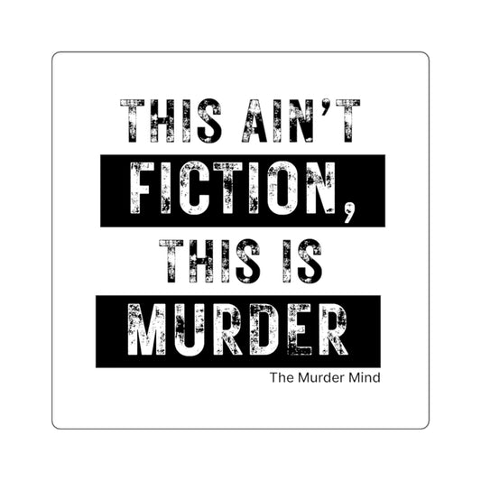 This Ain't Fiction, This Is Murder White Square Stickers
