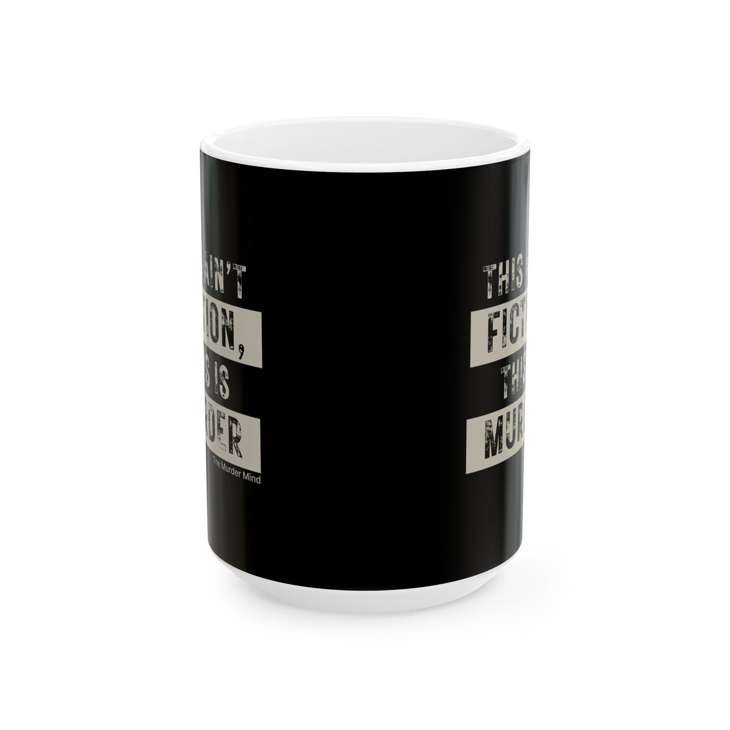 This Ain't Fiction, This Is Murder Black Ceramic Mug, (11oz, 15oz)