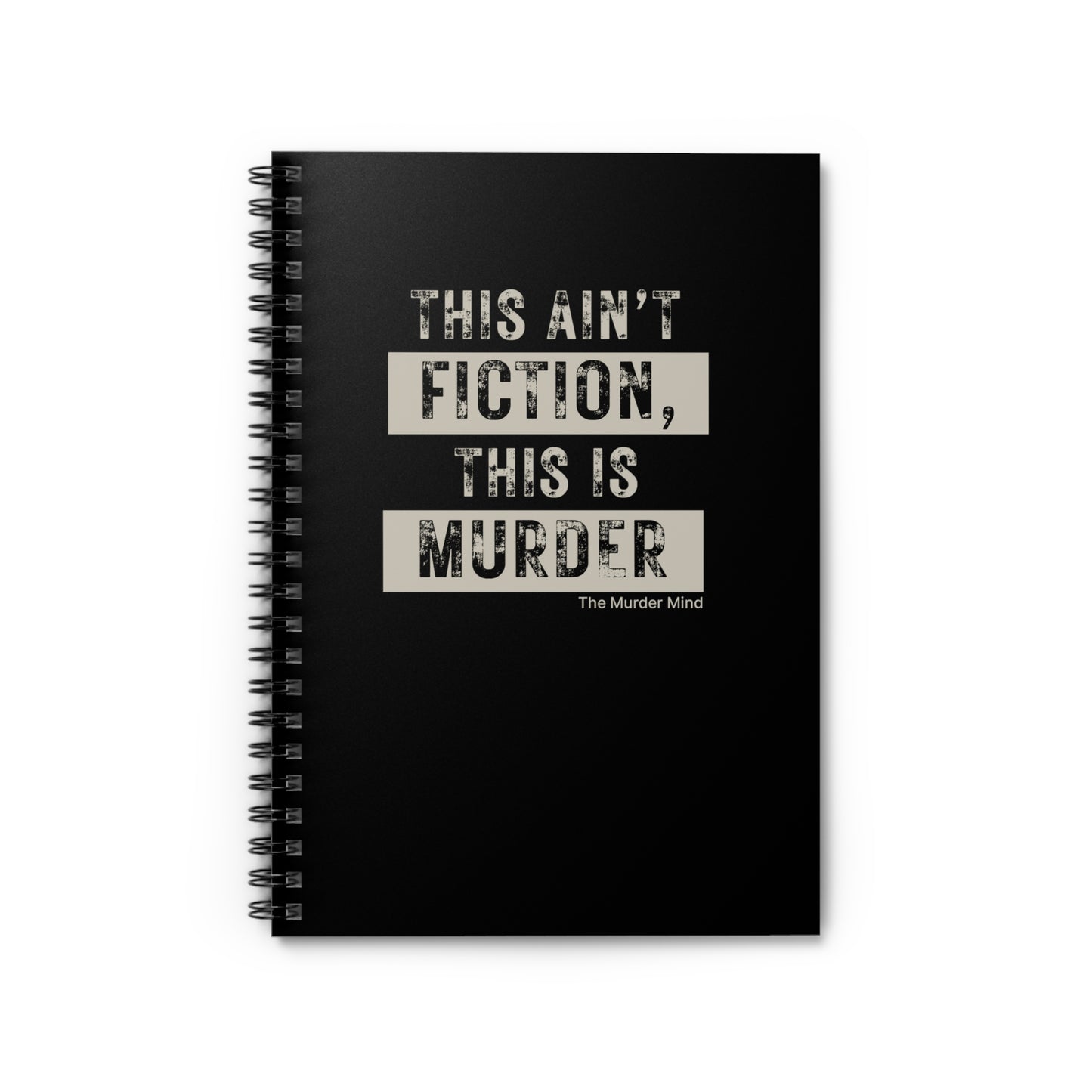 This Ain't Fiction, This Is Murder Black Spiral Notebook - Ruled Line