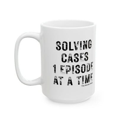 Solving Cases 1 Episode At A Time White Ceramic Mug, (11oz, 15oz)