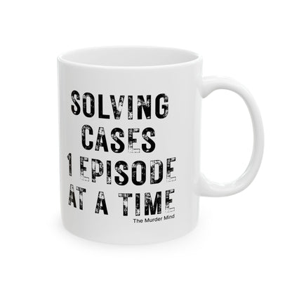 Solving Cases 1 Episode At A Time White Ceramic Mug, (11oz, 15oz)