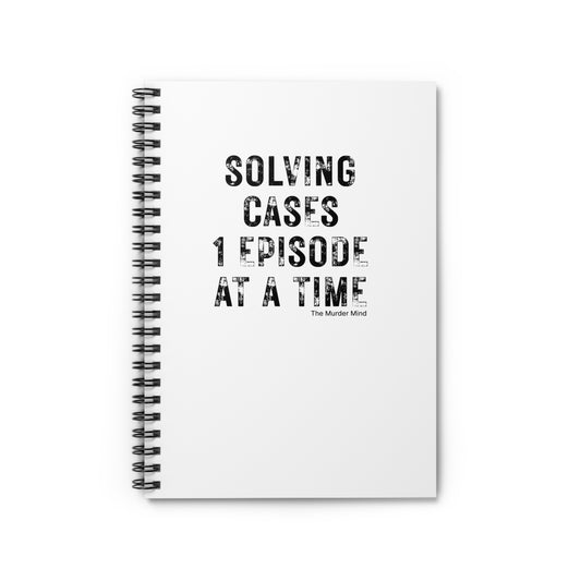 Solving Cases 1 Episode At A Time White Spiral Notebook - Ruled Line