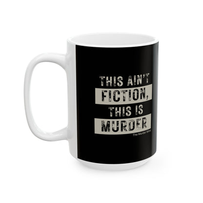 This Ain't Fiction, This Is Murder Black Ceramic Mug, (11oz, 15oz)