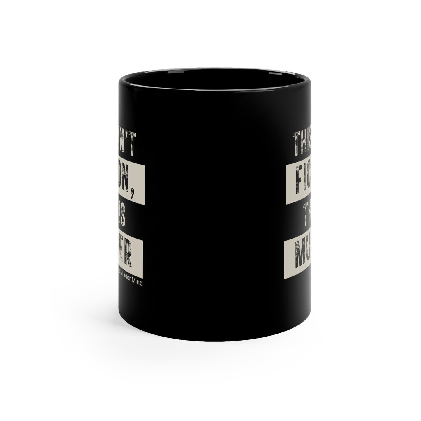 This Ain't Fiction, This Is Murder Black Coffee Mug, 11oz