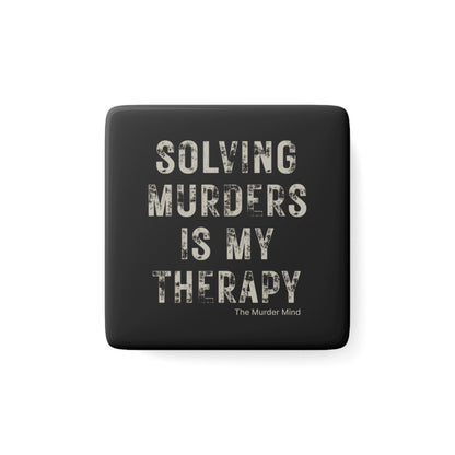 Solving Murders Is My Therapy Black Porcelain Magnet, Square