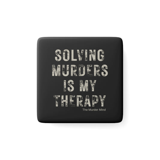 Solving Murders Is My Therapy Black Porcelain Magnet, Square
