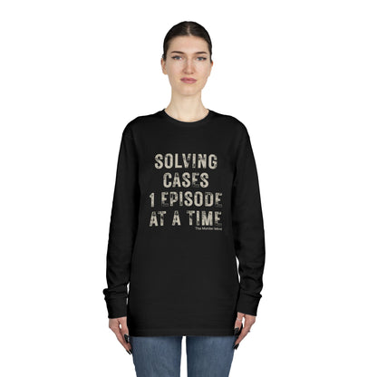 Solving Cases 1 Episode At A Time Long Sleeve Crewneck Tee