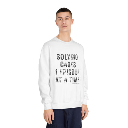 Solving Cases 1 Episode At A Time Unisex DryBlend® Crewneck Sweatshirt
