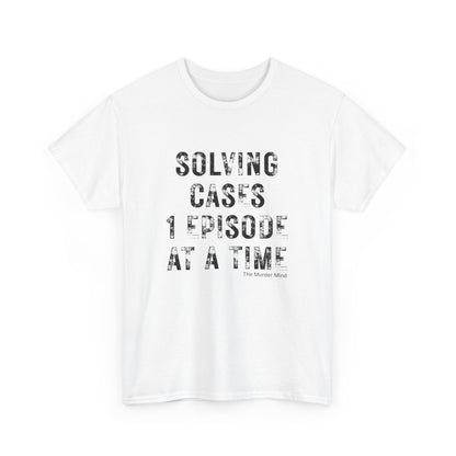 Solving Cases 1 Episode At A Time Unisex Heavy Cotton Tee