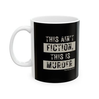 This Ain't Fiction, This Is Murder Black Ceramic Mug, (11oz, 15oz)