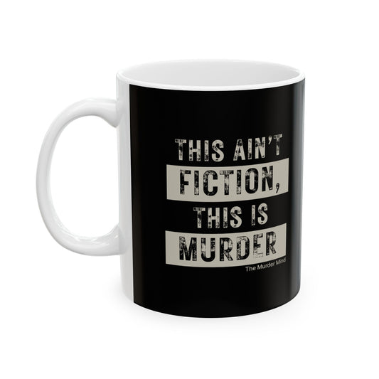 This Ain't Fiction, This Is Murder Black Ceramic Mug, (11oz, 15oz)