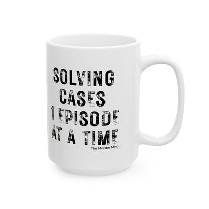 Solving Cases 1 Episode At A Time White Ceramic Mug, (11oz, 15oz)