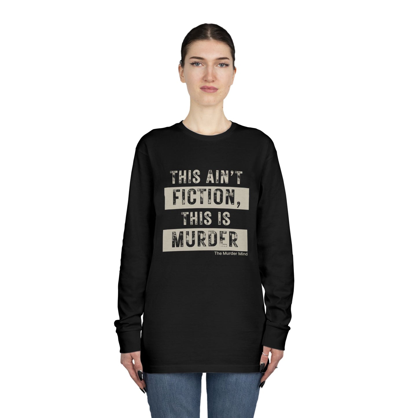 This Ain't Fiction, This Is Murder Long Sleeve Crewneck Tee