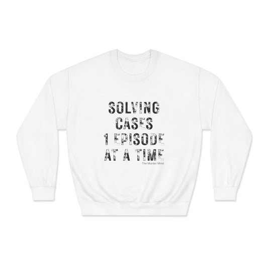 Solving Cases 1 Episode At A Time Unisex DryBlend® Crewneck Sweatshirt