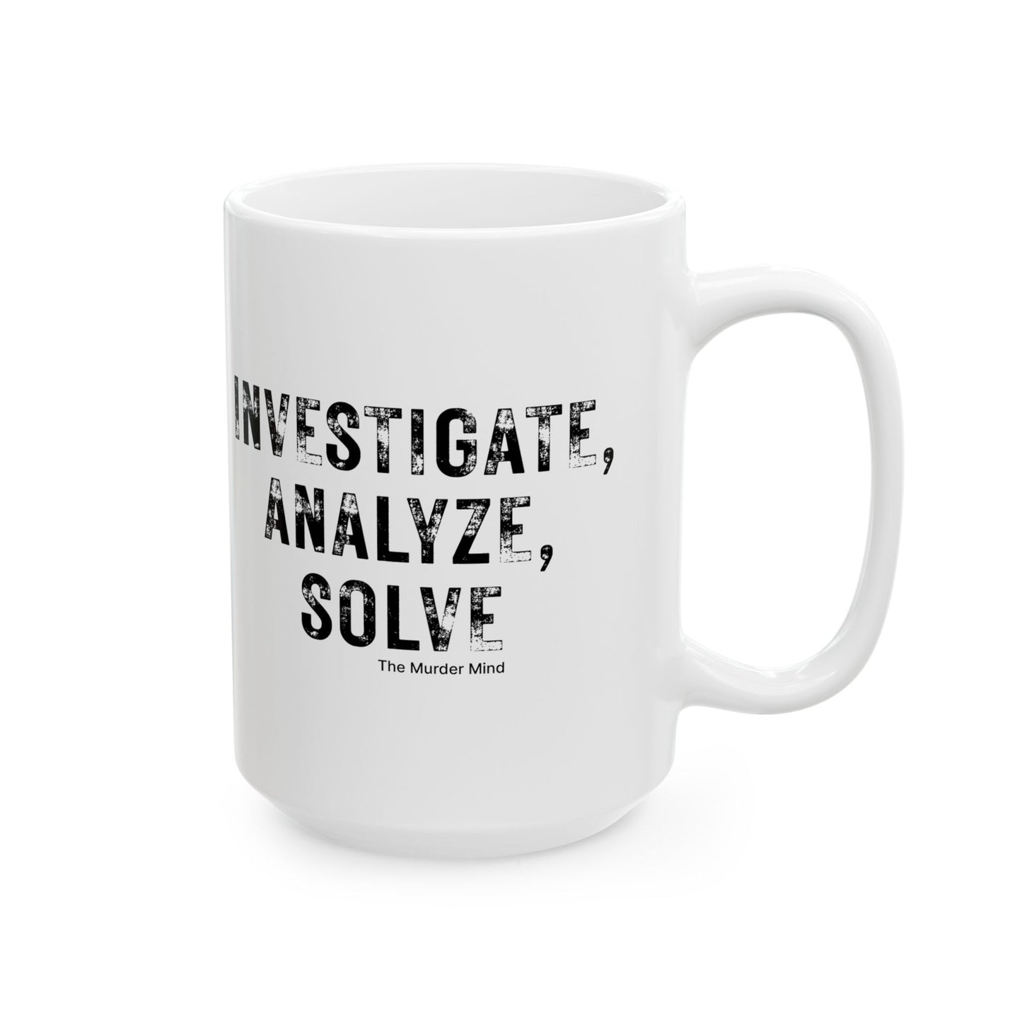 Investigate, Analyze, Solve White Ceramic Mug, (11oz, 15oz)