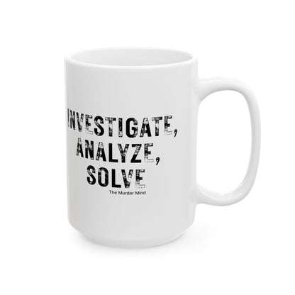 Investigate, Analyze, Solve White Ceramic Mug, (11oz, 15oz)