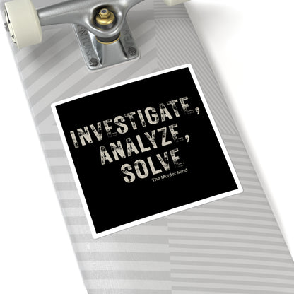 Investigate, Analyze, Solve Black Square Stickers